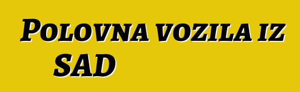 Polovna vozila iz SAD