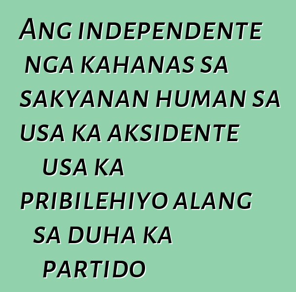 Ang independente nga kahanas sa sakyanan human sa usa ka aksidente usa ka pribilehiyo alang sa duha ka partido