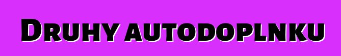 Druhy autodoplňků