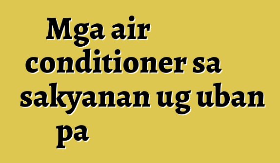 Mga air conditioner sa sakyanan ug uban pa