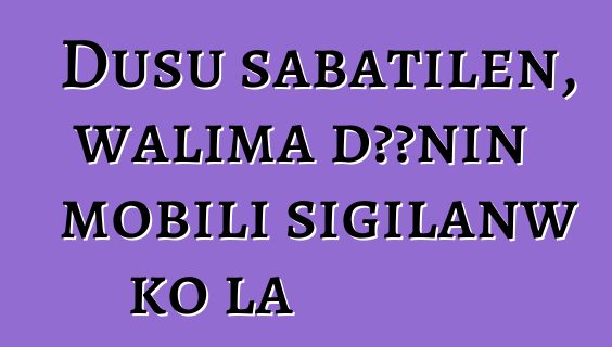 Dusu sabatilen, walima dɔɔnin mobili sigilanw ko la