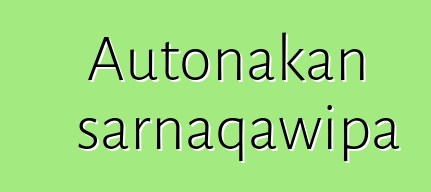 Autonakan sarnaqawipa