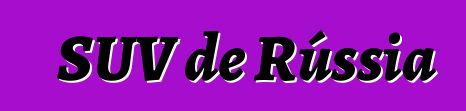 SUV de Rússia