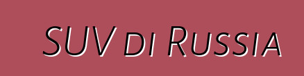 SUV di Russia