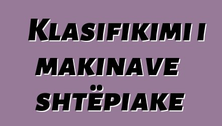 Klasifikimi i makinave shtëpiake
