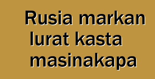 Rusia markan lurat kasta masinakapa