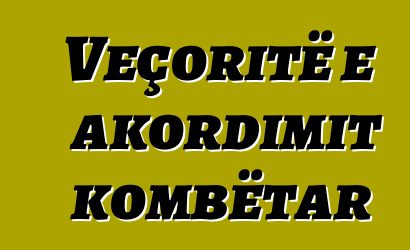 Veçoritë e akordimit kombëtar