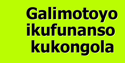 Galimotoyo ikufunanso kukongola