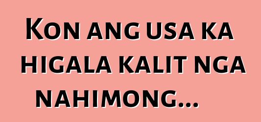Kon ang usa ka higala kalit nga nahimong...
