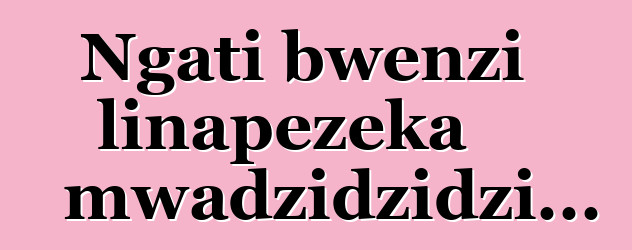 Ngati bwenzi linapezeka mwadzidzidzi...