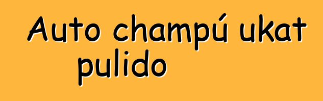 Auto champú ukat pulido