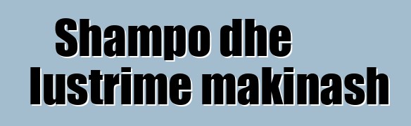 Shampo dhe lustrime makinash