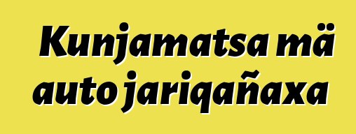 Kunjamatsa mä auto jariqañaxa