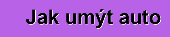 Jak umýt auto