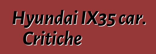 Hyundai IX35 car. Critiche