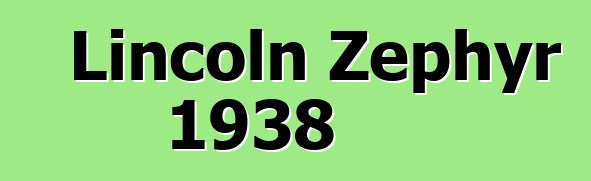 Lincoln Zephyr 1938