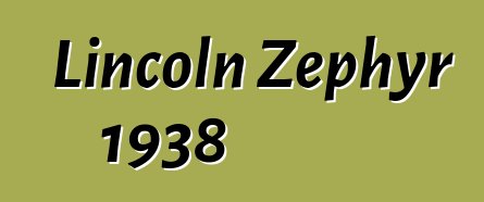 Lincoln Zephyr 1938