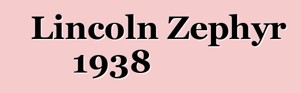 Lincoln Zephyr 1938