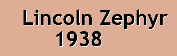 Lincoln Zephyr 1938