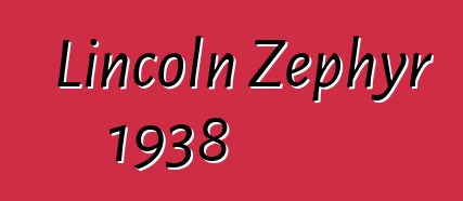 Lincoln Zephyr 1938