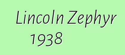 Lincoln Zephyr 1938