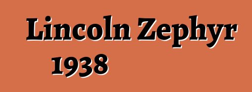 Lincoln Zephyr 1938