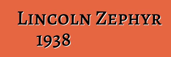 Lincoln Zephyr 1938