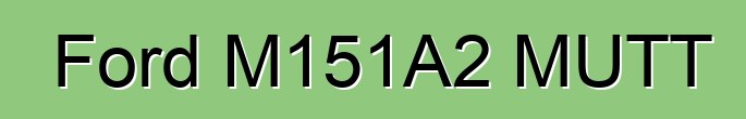 Ford M151A2 MUTT
