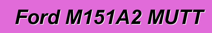 Ford M151A2 MUTT