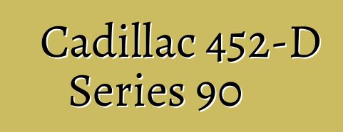 Cadillac 452-D Series 90