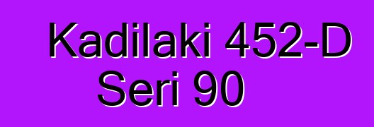Kadilaki 452-D Seri 90