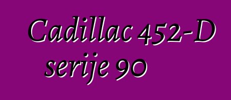 Cadillac 452-D serije 90