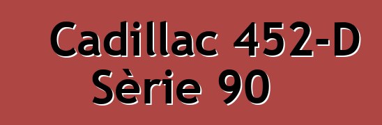 Cadillac 452-D Sèrie 90
