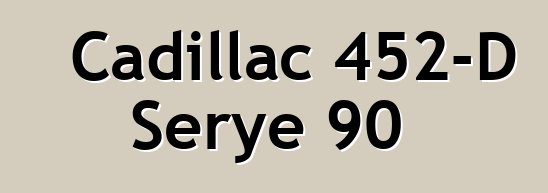 Cadillac 452-D Serye 90