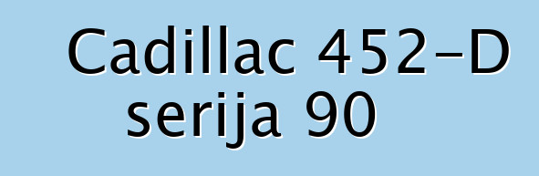 Cadillac 452-D serija 90