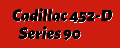 Cadillac 452-D Series 90