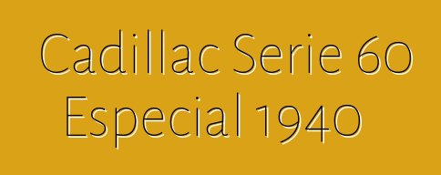 Cadillac Serie 60 Especial 1940