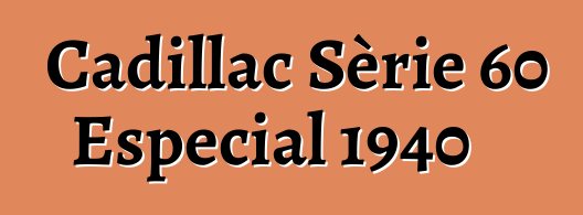 Cadillac Sèrie 60 Especial 1940