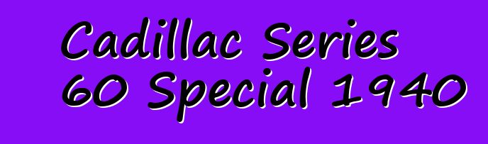 Cadillac Series 60 Special 1940