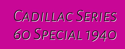 Cadillac Series 60 Special 1940