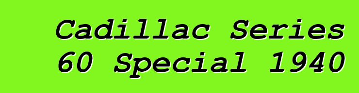 Cadillac Series 60 Special 1940