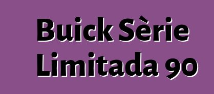 Buick Sèrie Limitada 90