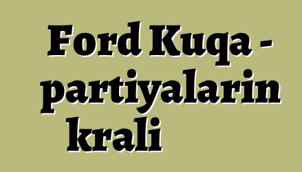 Ford Kuqa - partiyaların kralı