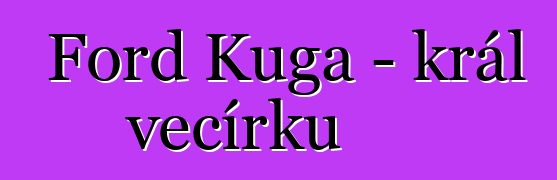Ford Kuga - král večírků