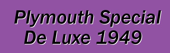 Plymouth Special De Luxe 1949
