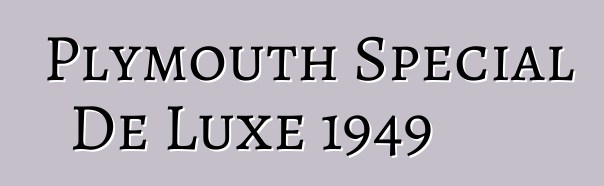 Plymouth Special De Luxe 1949
