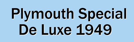 Plymouth Special De Luxe 1949