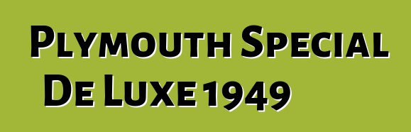 Plymouth Special De Luxe 1949