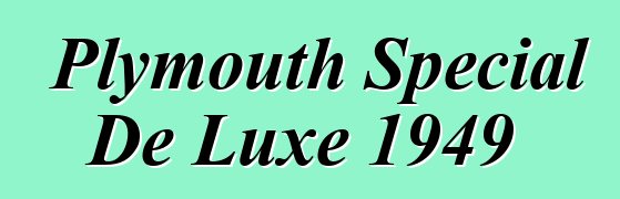 Plymouth Special De Luxe 1949