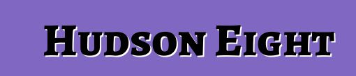 Hudson Eight